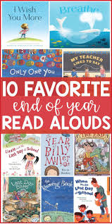 10 End Of The Year Books To Read Aloud To Your Class First Grade Books Kindergarten Books Preschool Books