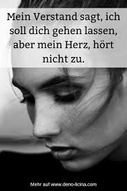 Mein Verstand Sagt Ich Soll Dich Gehen Lassen Aber Mein Herz Hort Nicht Zu Gefuhle Spruche Spruche Liebeskummer Trennung Spruche