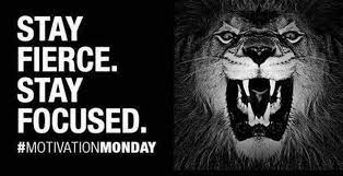 Stay Fierce And Focused Monday Motivation Fierce Motivational Quotes