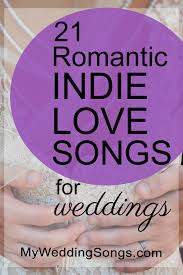 21 Romantic Indie Love Songs For Weddings