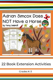 Adrian Simcox Does Not Have A Horse By Marcy 22 Book Extension Activities Kindergarten Library Activities School Library Activities Library Activities