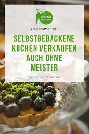 Gebacken werden muss der entweder in deinem café oder in einer gewerbeküche, die vom gesundheitsamt abgenommen wurde. Selbstgebackene Kuchen Verkaufen Was Muss Ich Beachten Backen Kuchen Ohne Backen Kaffee Und Kuchen