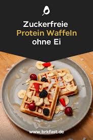 Zuckerfreie Protein Waffeln Ohne Ei Protein Waffeln Waffeln Ohne Ei Zuckerfrei