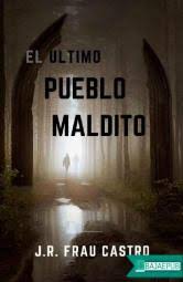 Deescargar el cilencio de los malditos gratis. Libro El Ultimo Pueblo Maldito Del Autor J R Frau Castro Y Del Genero Suspenso