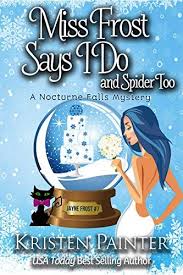 Check spelling or type a new query. Miss Frost Says I Do A Nocturne Falls Mystery Jayne Frost Book 7 By Painter Kristen Cozy Mystery Books Nocturne Mystery