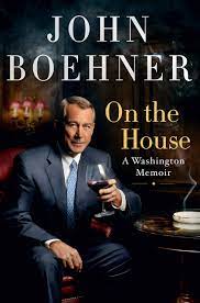 House speaker john boehner on wn network delivers the latest videos and editable pages for news & events, including entertainment, music, sports, science and more, sign up and share your playlists. On The House A Washington Memoir Boehner John 9781250238443 Amazon Com Books