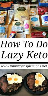 How To Do Lazy Keto What Is Lazy Keto Cooking Lazy Keto Meals Ketogenic Diet Meal Plan Food Keto Diet