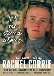Let Me Stand Alone: The Journals of Rachel Corrie