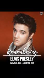 remembering Elvis Presley Jan 8, 1935