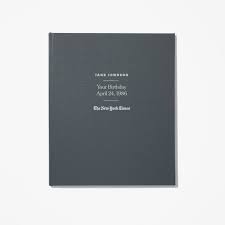 The ultimate birthday book containing birthday newspaper reprints from every birthday, personalised to make it the perfect gift. New York Times Custom Birthday Book Nytstore