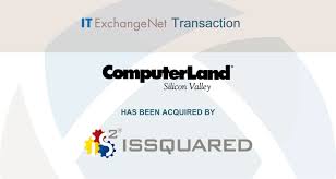 ComputerLand of Silicon Valley Acquired by ISSQUARED