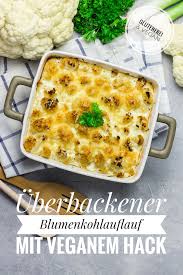Uberbackener Blumenkohlauflauf Mit Veganem Hack The E C Way Blumenkohl Auflauf Blumenkohl Auflauf Vegetarisch Rezept Blumenkohlauflauf
