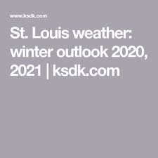 St Louis Weather Winter Outlook 2020 2021 Ksdk Com In 2020
