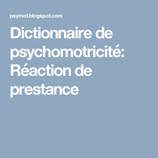 Dictionnaire De Psychomotricite Reaction De Prestance Psychomotricite Dictionnaire