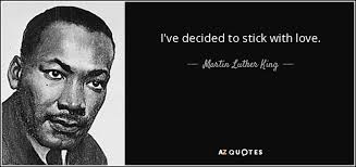 Martin Luther King Jr Quote I Ve Decided To Stick With Love