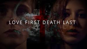Love First Death Last (Short Film)