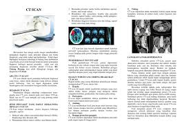 Untuk semua jenis pemindaian, disarankan agar anda melepaskan makanan dan minuman 2 jam sebelum tes. Ct Scan Leaflet
