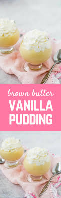 Homemade Vanilla Pudding With Brown Butter Recipe Homemade Vanilla Pudding Vanilla Pudding Easy Puddings