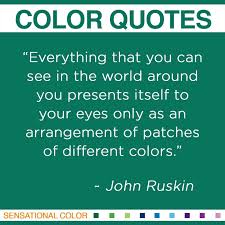 Quotes About Color by John Ruskin | Sensational Color via Relatably.com