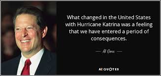 Al Gore Quote What Changed In The United States With Hurricane Katrina Was