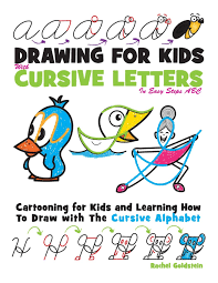 Try our superinteresting toddler coloring book with a wonderful opportunity to . Drawing For Kids With Cursive Letters In Easy Steps Abc Cartooning For Kids And Learning How To Draw With The Cursive Alphabet Volume 4 Goldstein Rachel A Amazon Co Uk Books