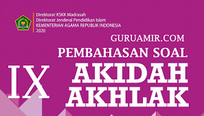 Hanya soal, tidak tersedia kunci jawaban. Soal Penilaian Akhir Semester Pas Ganjil Akidah Akhlak Kelas Ix Berdasarkan Kma Nomor 183 Tahun 2019 Berbagi Ilmu