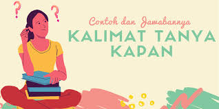 Maybe you would like to learn more about one of these? Contoh Kalimat Tanya Kapan Beserta Jawabannya Halaman All Kompas Com