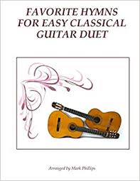 Some of the songs from this book can be found in the list below. Amazon Com Favorite Hymns For Easy Classical Guitar Duet 9781544277899 Phillips Mark Books