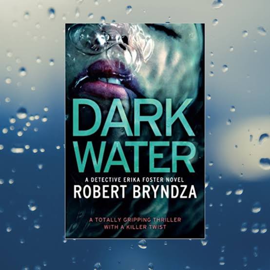 107. Dark Water by Robert Bryndza – At the End of the World is a Book