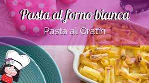 Pasta Al Forno Bianca Ricetta Semplice Veloce E Buonissima Della Pasta Al Gratin Youtube