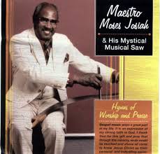 What impressed you about god's approval of the four kings of. Maestro Moses Josiah His Mystical Musical Saw Hymns Of Worship And Praise 2004 Cd Discogs
