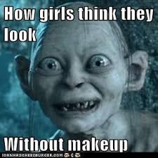 How Girls Think They Look Without Makeup Work Humor Work Memes Teacher Humor