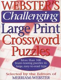 Then you probably can't resist the mystery of a good puzzle. Webster S Challenging Large Print Crossword Puzzles Merriam Webster Merriam Webster 9781892859938 Amazon Com Books