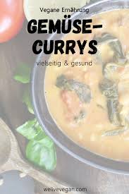 Pflanzlich Vollwertige Ernahrung Mit Gemuse Curry In 2020 Vegane Rezepte Ernahrung Pflanzliche Ernahrung