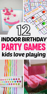 10 Indoor Birthday Party Games Kids Will Love Indoor Birthday Parties Birthday Party Games Indoor Toddler Party Games
