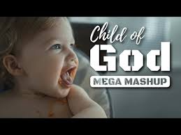 Child of God Mega Mashup