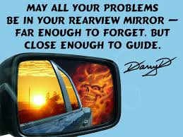 Quotes About Rear View Mirror 47 Quotes