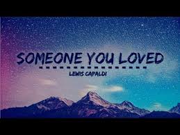 Lewis Capaldi Someone You Loved Lyrics Youtube Love Yourself Lyrics Somebody To Love Lyrics