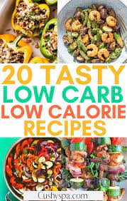 20 Low Carb Low Calorie Recipes Healthy Low Calorie Meals Low Carb Low Calorie Recipes Calorie Recipes Dinner