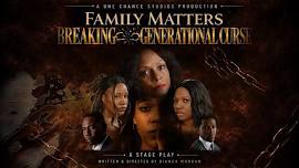 Family Matters: Breaking Generational Curse - A Stage Play