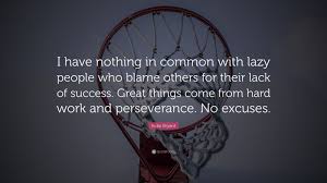 Kobe Bryant Quote I Have Nothing In Common With Lazy People Who Blame Others For Their Lack Of Success Great In 2020 Hard Work Quotes Kobe Bryant Quotes Kobe Quotes