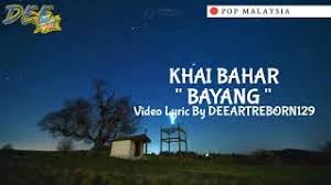 Bayang mekar di dalam jiwaku bersebelahan tanganku tak mungkin aku terlupa. Khai Bahar Bayang Official Lyrics Youtube