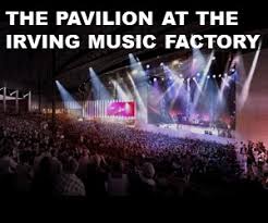 The Pavilion At The Irving Music Factory What You Need To