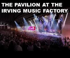 the pavilion at the irving music factory what you need to