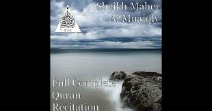 Download Full Quran Sheikh Maher Al Muaiqly Quran Recitation Complete Quran Quran