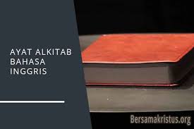 Nama kitab injil dalam bahasa inggris. 30 Ayat Alkitab Bahasa Inggris Dan Terjemahan Bersamakristus