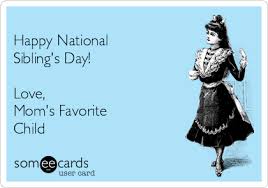 The holiday is also known as national siblings day in the united states. Happy National Siblings Day Love Mom S Favorite Child
