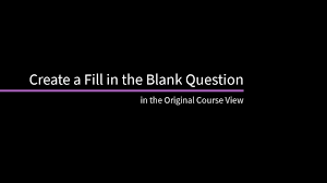 Fill in the missing word.unit 1. Fill In The Blank Questions Blackboard Help