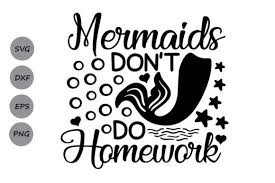 Download Mermaids Don T Do Homework Svg Graphic By Cosmosfineart Creative Fabrica PSD Mockup Templates