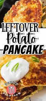 My Family Loves When I Make Mashed Potato Pancakes For Breakfast With A Few Simple Ingre Leftover Breakfast Leftovers Recipes Leftover Mashed Potatoes Recipes